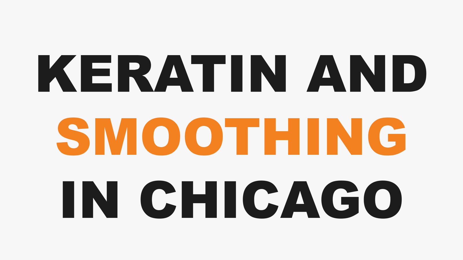 KERATIN AND SMOOTHING IN CHICAGO at 3rd Coast Salon, Chicago IL